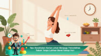 Tips-Kesehatan-Harian-untuk-Menjaga-Fleksibilitas-Tubuh-Tanpa-Latihan-Berat-Setiap-Hari